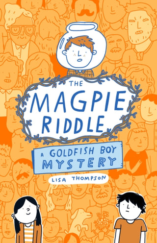 Cover image for 9780702344282 - The Magpie Riddle: a Goldfish Boy Mystery