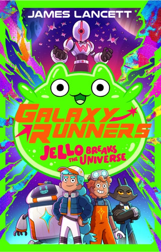 Cover image for 9780702348235 - Galaxy Runners: Jello Breaks the Universe
