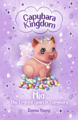 Cover image for 9780702350061 - Capybara Kingdom: Mia the Crystal Sparkle Capybara