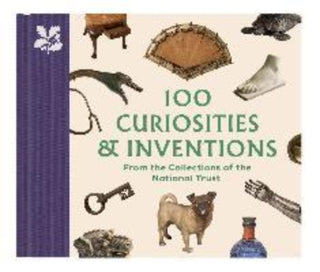 Cover image for 9780707804620 - 100 Curiosities & Inventions from the Collections of the National Trust