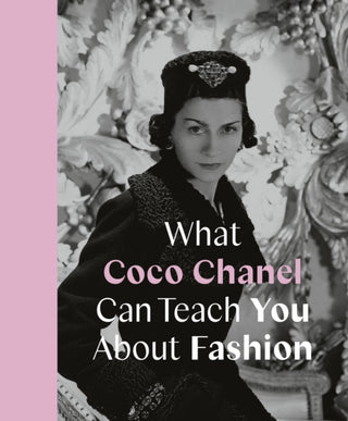 Cover image for 9780711259096 - What Coco Chanel Can Teach You About Fashion