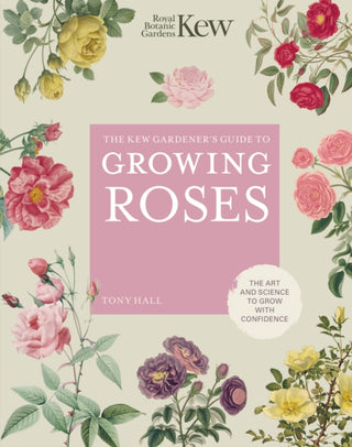 Cover image for 9780711261907 - The Kew Gardener's Guide to Growing Roses