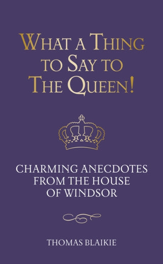 Cover image for 9780711285996 - What a Thing to Say to the Queen!