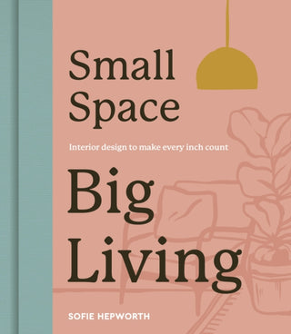 Cover image for 9780711290464 - Small Space, Big Living