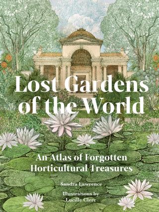 Cover image for 9780711292680 - Lost Gardens of the World