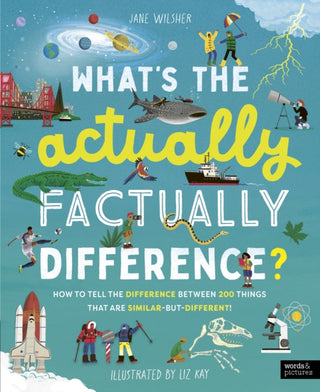 Cover image for 9780711292697 - What's the Actually Factually Difference?