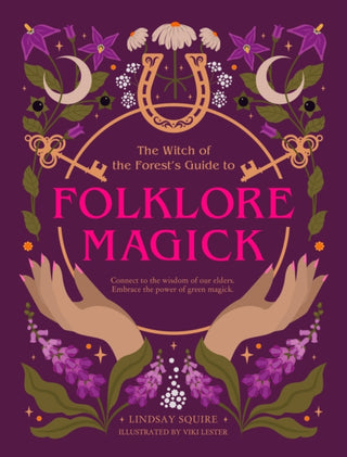 Cover image for 9780711293878 - The Witch of the Forest's Guide to Folklore Magick