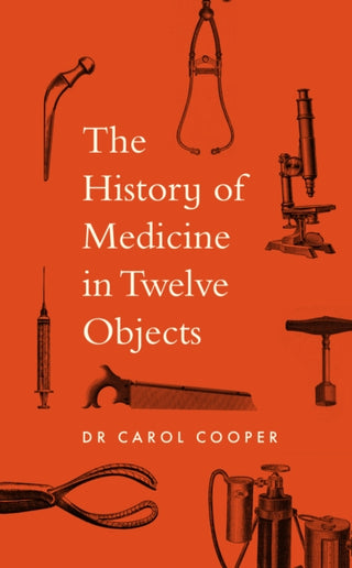 Cover image for 9780711294622 - The History of Medicine in Twelve Objects