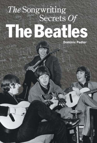 Cover image for 9780711981676 - The Songwriting Secrets of the "Beatles"