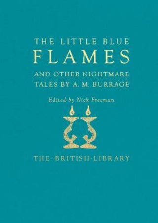 Cover image for 9780712354127 - The Little Blue Flames and Other Uncanny Tales by A. M. Burrage