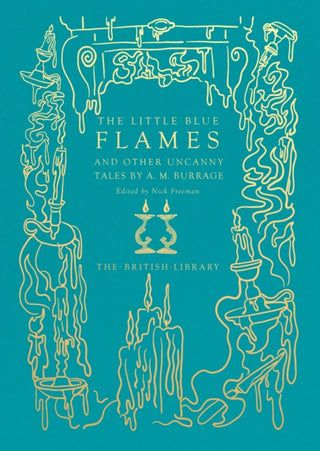 Supplemental image for 9780712354127 - The Little Blue Flames and Other Uncanny Tales by A. M. Burrage