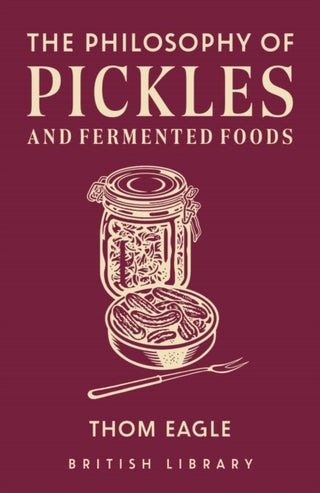 Cover image for 9780712355216 - The The Philosophy of Pickles and Fermented Foods
