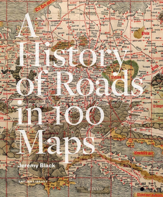 Cover image for 9780712369367 - A History of Roads in 100 Maps