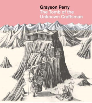 Cover image for 9780714118321 - Grayson Perry: The Tomb of the Unknown Craftsman