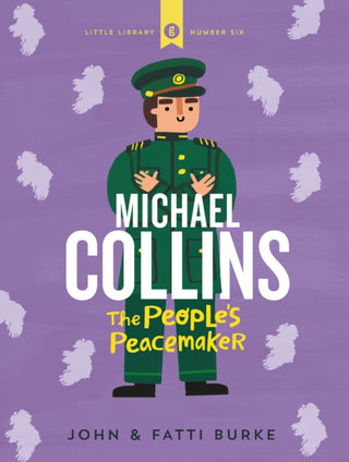 Cover image for 9780717194100 - Michael Collins: Soldier and Peacemaker