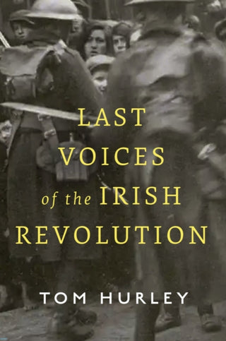 Cover image for 9780717199785 - Last Voices of the Irish Revolution