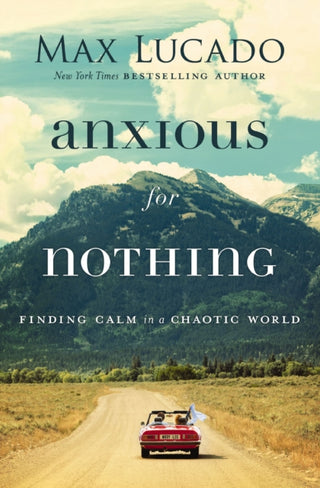 Cover image for 9780718074210 - Anxious for Nothing