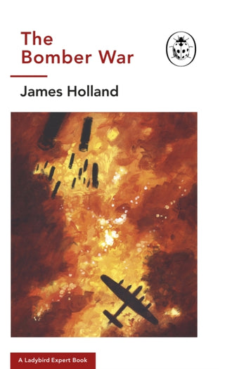 Cover image for 9780718186531 - The Bomber War: A Ladybird Expert Book