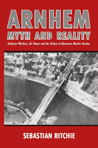 Supplemental image for 9780719829215 - Arnhem: Myth and Reality