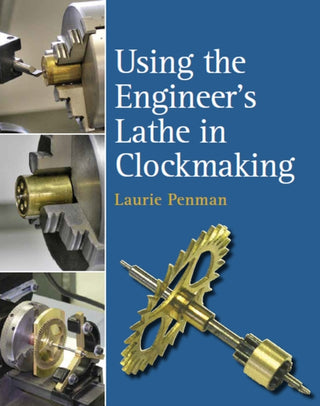 Cover image for 9780719831515 - Using the Engineer's Lathe in Clockmaking