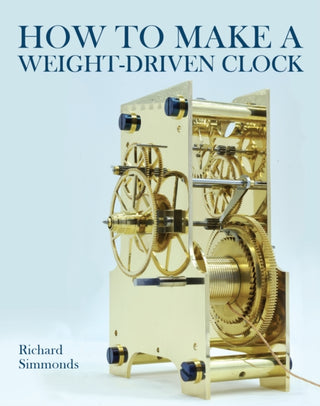 Cover image for 9780719843860 - How to Make a Weight-Driven Clock