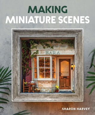 Cover image for 9780719844102 - Making Miniature Scenes