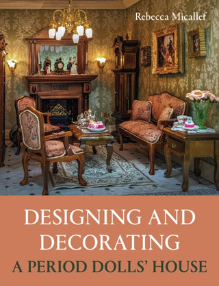 Cover image for 9780719844225 - Designing and Decorating a Period Dolls’ House