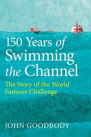 Cover image for 9780719845208 - 150 Years of Swimming the Channel