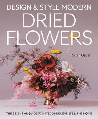 Cover image for 9780719845611 - Design and Style Modern Dried Flowers