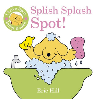 Cover image for 9780723269465 - I Love Spot Baby Books Splish Splash Spot!