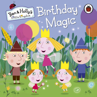 Cover image for 9780723293637 - Ben and Holly's Little Kingdom: Birthday Magic