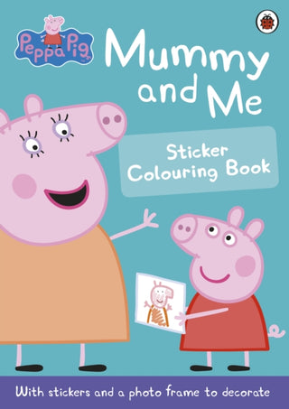 Cover image for 9780723297758 - Peppa Pig: Mummy and Me Sticker Colouring Book
