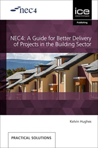 Cover image for 9780727765192 - NEC4: A Guide for Better Delivery of Projects in the Building Sector