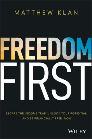 Cover image for 9780730381679 - Freedom First: Escape the income trap, unlock your Potential and be financially free, now