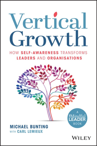 Cover image for 9780730395515 - Vertical Growth – How Self–Awareness Transforms Leaders and Organisations