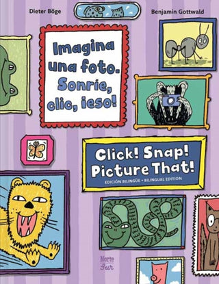 Cover image for 9780735846425 - Imagina una foto. Sonrie, clic, ¡eso! / Click! Snap! Picture That! (Bilingual Edition)