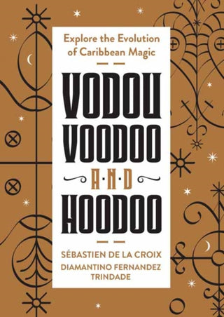 Cover image for 9780738775333 - Vodou, Voodoo, and Hoodoo