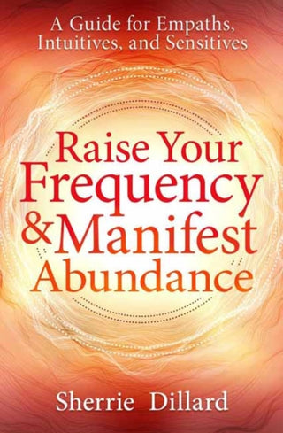 Cover image for 9780738777351 - Raise Your Frequency & Manifest Abundance