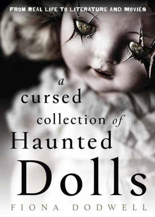 Cover image for 9780738780719 - A Cursed Collection of Haunted Dolls