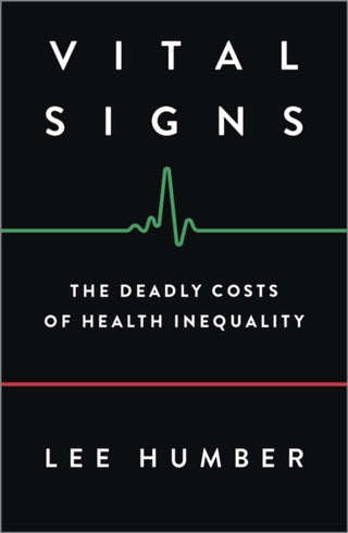 Cover image for 9780745338323 - Vital Signs – The Deadly Costs of Health Inequality