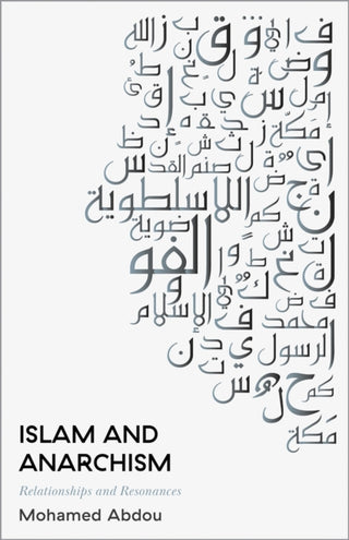 Cover image for 9780745341927 - Islam and Anarchism – Relationships and Resonances