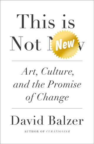 Cover image for 9780745342702 - This is Not New – Art, Culture, and the Promise of Change