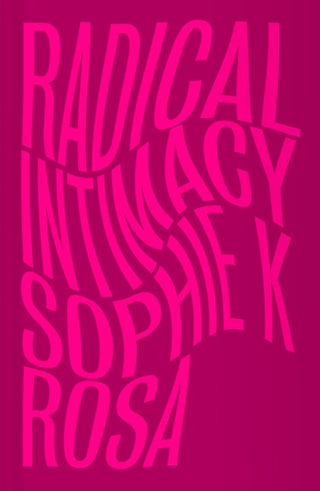 Cover image for 9780745345161 - Radical Intimacy