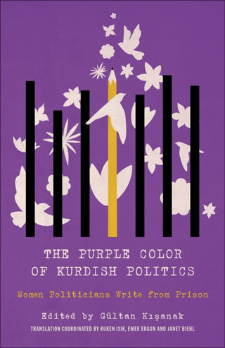 Cover image for 9780745347080 - The Purple Color of Kurdish Politics – Women Politicians Write from Prison