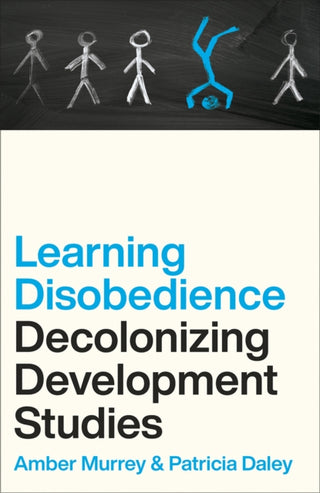 Cover image for 9780745347141 - Learning Disobedience – Decolonizing Development Studies