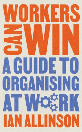 Cover image for 9780745347813 - Workers Can Win – A Guide to Organising at Work