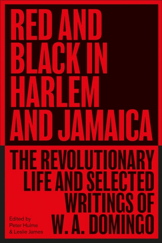Cover image for 9780745348575 - Red and Black in Harlem and Jamaica – The Revolutionary Life and Selected Writings of W. A. Domingo
