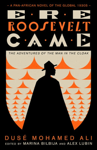 Cover image for 9780745348605 - Ere Roosevelt Came – The Adventures of the Man in the Cloak – A Pan–African Novel of the Global 1930s