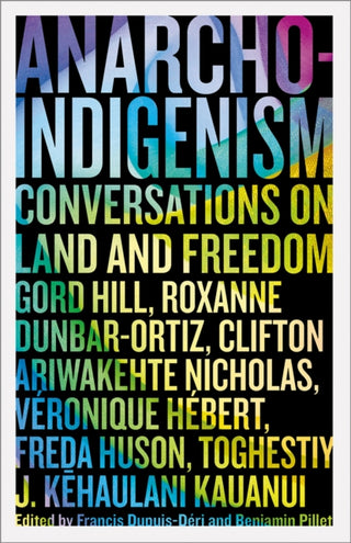 Cover image for 9780745349220 - Anarcho–Indigenism – Conversations on Land and Freedom