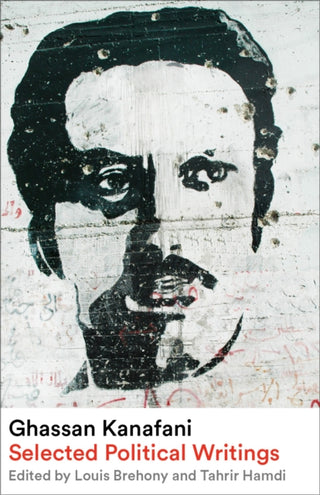 Cover image for 9780745349374 - Ghassan Kanafani – Selected Political Writings